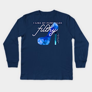 I like my fairy tales filthy! Kids Long Sleeve T-Shirt